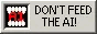 Don't feed the a i button with a gif of teeth opening and closing